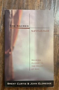 THE SACRED ROMANCE: Drawing Closer to the Heart of God by Brent Curtis Christian - Picture 1 of 8