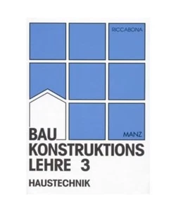 Baukonstruktionslehre 3: Haustechnik, Riccabona, Christof - Bild 1 von 1