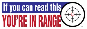 Se riesci a leggere questo...SEI NEL RAGGIO D'AZIONE; Adesivo 9"x3" Pro Gun Bumper Decal M152 - Foto 1 di 1