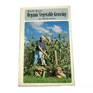 1974 Step-by-Step to Organic Vegetable Growing by Samuel Hardcover Vintage Book - Foto 1 di 7