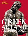 GREEK ART AND ARCHAEOLOGY: A NEW HISTORY, C. 2500-C. 150 By Richard T. Neer *VG*