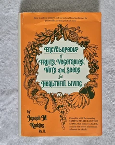 1973 Encyclopedia of Fruits Vegetables, Nuts and Seeds for Healthful Living, HB - Picture 1 of 24