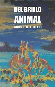 Del brillo animal by Agust?n Benelli Paperback Book - Picture 1 of 1