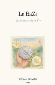 Le BaZi La Boussole de la Vie by Jouman Alsayed Paperback Book - Picture 1 of 1