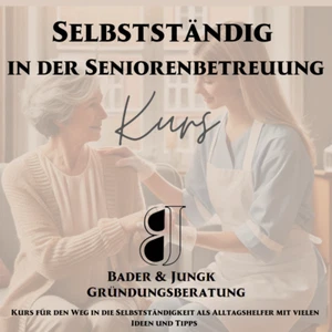 Mit Seniorenbetreuung selbstständig machen - Online Kurs + Beratungsgespräche - Bild 1 von 2