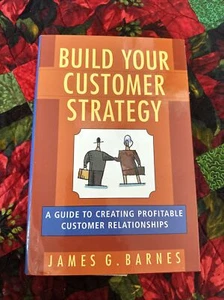 Build Your Customer Strategy : A Guide to Creating Profitable Relationships 2006 - Bild 1 von 6