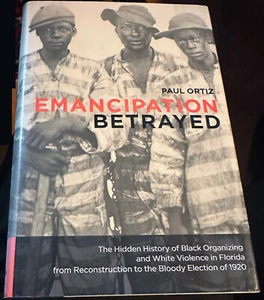 Emancipation Betrayed: The Hidden History of Black Organizing & White Violence - Picture 1 of 1