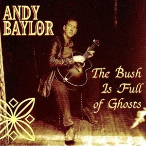 (OZ COUNTRY) ANDY BAYLOR / THE BUSH IS FULL OF GHOSTS - Picture 1 of 2