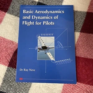 New Basic Aerodynamics and Dynamics of Flight for Pilots Book - Dr Ray Neve - Picture 1 of 3