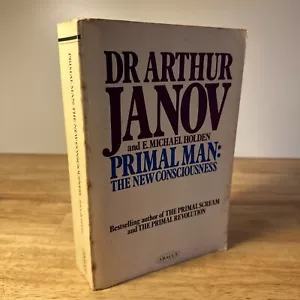 Primal Man: The New Consciousness by Dr Arthur Janov (Paperback 1977) - Picture 1 of 15