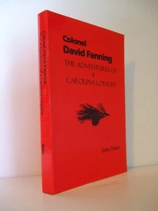 Colonel David Fanning: The Adventures of a Carolina Loyalist by John Hairr - Bild 1 von 4
