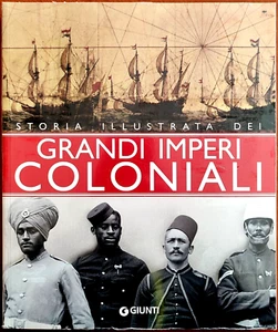 Flores/Floriani, Storia illustrata dei Grandi Imperi Coloniali, Ed. Giunti, 2002 - Picture 1 of 1