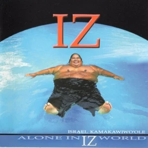 Isreal Kamakawiwo'ole: Alone In "IZ" World (CD, Hawaiian, 2001) - Picture 1 of 4