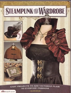 STEAMPUNK YIOUR WARDROBE: Easy Projects By Calista Taylor (2012N Softbound){S2} - Foto 1 di 3