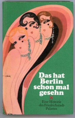 BERLIN HAS SEEN THIS BEFORE - HISTORY OF THE FRIEDRICHSTADT PALAST - Image 1 of 4