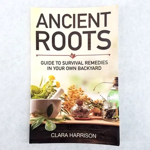 Ancient Roots: Guide To Survival Remedies In Your Own Backyard Herbal Medicine - Foto 1 di 8
