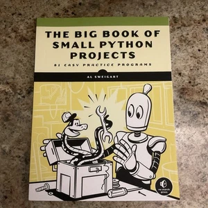 The Big Book of Small Python Projects: 81 Easy Practice Programs by Al Sweigart - Picture 1 of 2