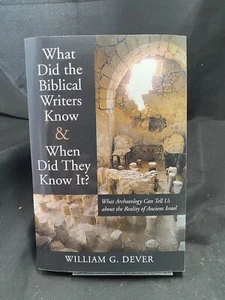 What Did the Biblical Writers KNow & When Did They Know It? by William G. Dever - Imagen 1 de 1