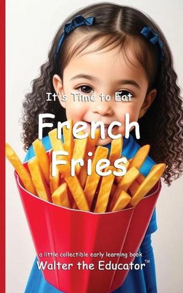 It's Time to Eat French Fries by Walter the Educator Paperback Book - Image 1 of 1