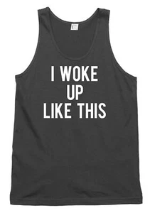 I Woke Up Like This Mens Womens Vest Tank Top - Picture 1 of 4