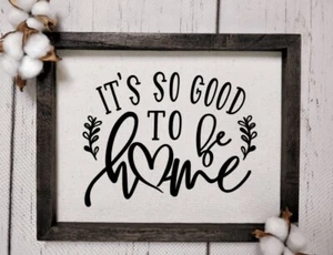 Good To Be Home, Rustic Reverse Canvas Sign, Wood-framed, Home Decor - Picture 1 of 1