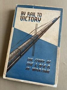 1947 By Rail To Victory Story of LNER In Wartime Railway Book 1st Edition VGC - Bild 1 von 4