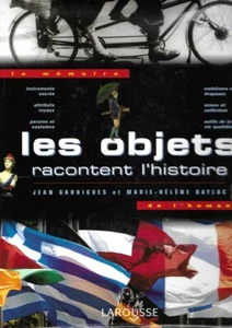 Objekte erzählen Geschichte - Jean Garrigues - Marie-Hélène Baylac - Larousse - Bild 1 von 1