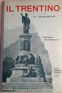 CESARE BATTISTI. IL TRENTINO CON UN'APPENDICE SULL'ALTO ADIGE. - Foto 1 di 1