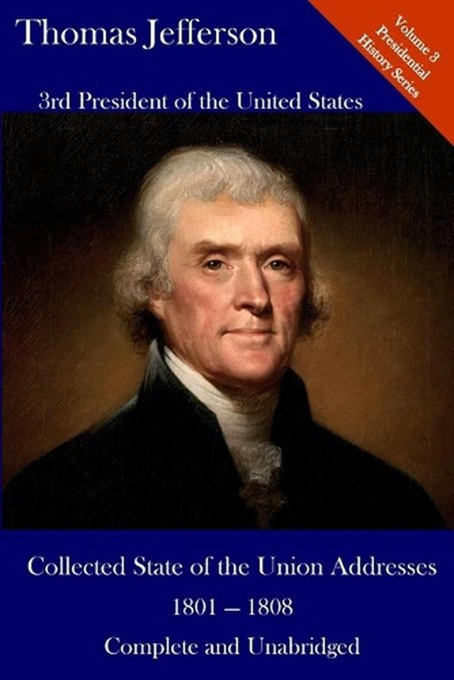 Thomas Jefferson: Collected State of the Union Addresses 1801 - 1808: Volume 3 o - Image 1 of 1