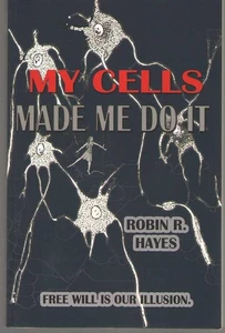 My Cells Made Me Do It : The Story of Cellular Determinism by Robin R. Hayes... - Picture 1 of 1