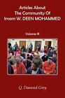 Articles About The Community Of Imam W. Deen Mohammed: Volume Iii By Q. Daawud G