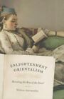 Enlightenment Orientalism: Resisting The Rise Of The Novel