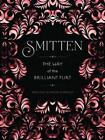 Smitten The Way Of The Brilliant Flirt By Ariel Kiley English Hardcover Book