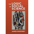 The Logic of Social Science by James Mahoney (Hardcover - Hardcover NEW James Ma