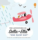 The Adventures Of Sella And Ella : One Rainy Day Hardcover
