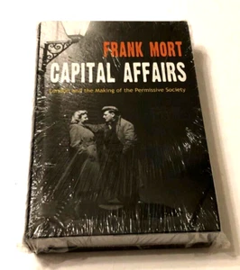 $12.99 Capital Affairs Frank Mort Permissive Society 2010 London Hardcover New - Picture 1 of 2