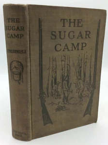 THE SUGAR-CAMP AND AFTER - Rev. Henry S. Spalding - 1912 - 1st ed - Catholic - Foto 1 di 4