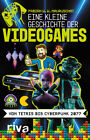 Eine kleine Geschichte der Videogames. Von Tetris bis Cyberpunk 2077. Fabia ...