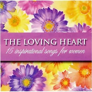 The Loving Heart: 15 Inspirational Songs for Women by Various Artists CD NEW - Picture 1 of 1