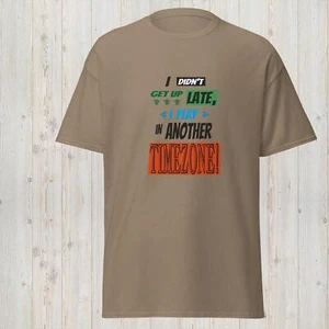 I didn't get up late funny slogan sarcastic gamers novelty tee t-shirt - Picture 1 of 5