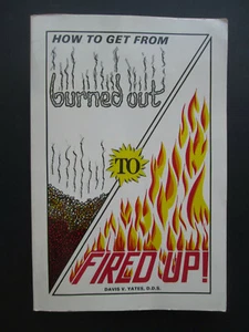 HOW TO GET FROM BURNED OUT TO FIRED UP by Davis V. Yates 1989 Paperback - Imagen 1 de 7