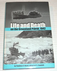 2005 1ST ED. LIFE AND DEATH ON THE GREENLAND PATROL 1942 by Thaddeus Novak, WWII - Picture 1 of 1