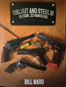 Walnut and Steel Volume III: Vintage .22 Vintage Caliber Handgun Scarce gun book - Picture 1 of 1
