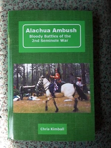 Alachua Ambush : Bloody Battles of the 2nd Seminole War Christoph - Picture 1 of 2