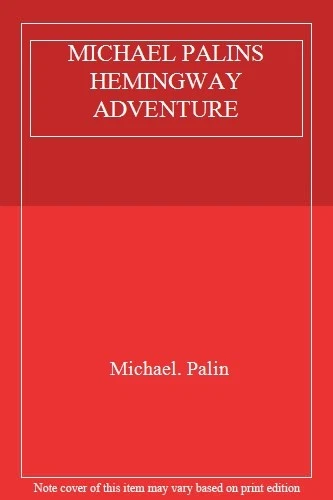 MICHAEL PALINS HEMINGWAY ADVENTURE By MICHAEL PALIN - Image 1 of 1