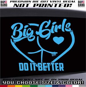 Big Girls Do It Better Vinyl Decal Sticker Funny Curvy Sexy Thick Women Chicks