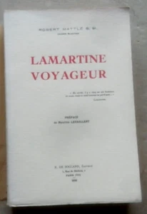 LAMARTINE Voyageur Robert MATTLE éd E de Boccard 1936 Dédicacé - Foto 1 di 4