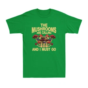 The Mushrooms Are Calling And I Must Go Funny Shroom Fungi Men's Cotton T-Shirt - Picture 1 of 8