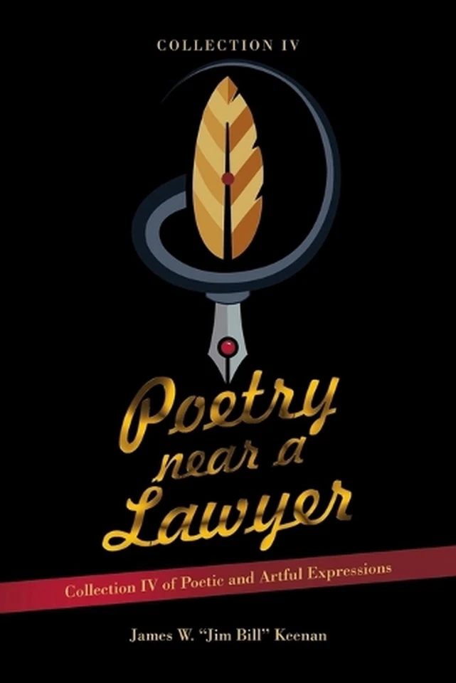 Poetry near a Lawyer: Collection IV of Poetic and Artful Expressions by James W. - Image 1 of 1