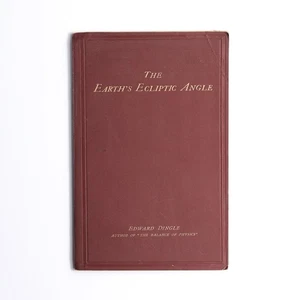 The Earth's Ecliptic Angle by Edward Dingle 1887 astronomy celestial mechanics - Foto 1 di 10